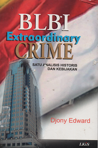 BLBI Extraordinary Crime: Satu Analisis Historis dan Kebijakan