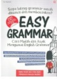 Easy Grammar : Cara Mudah dan Asyik Menguasai English Grammar
