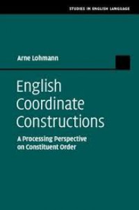 English Coordinate Constructions : A Processing Perspective on Constituent Order