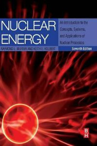 Nuclear Energy: An Introduction to the Concepts, Systems, and Applications of Nuclear Processes