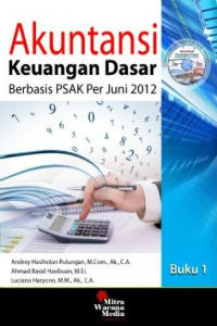 Akuntansi Keuangan Dasar Berbasis PSAK Per Juni 2012: Buku 1
