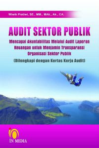 Audit Sektor Publik: Mencapai Akuntabilitas Melalui Audit Laporan Keuangan untuk Menjamin Transparansi Organisasi Sektor Publik