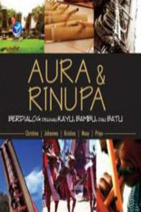 Aura & Rinupa: Berdialog dengan Kayu, Bambu, dan Batu