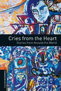 Oxford Bookworms Library Stage 2: Cries from the Heart: Stories from Around the World