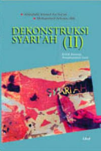 Dekonstruksi Syariah (II): Kritik Konsep, Penjelajahan Lain