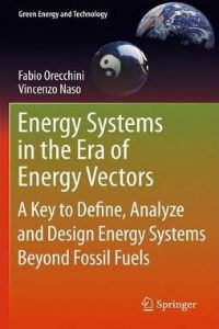 Energy Systems in the Era of Energy Vectors: A Key to Define, Analyze and Design Energy Systems Beyond Fossil Fuels