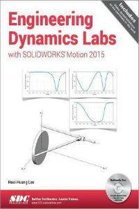 Engineering Dynamics Labs with SOLIDWORKS Motion 2015 + CD
