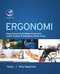Ergonomi: Dasar-Dasar Studi Waktu dan gerakan untuk Analisis dan Perbaikan Sistem Kerja