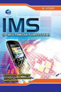 IMS (IP Multimedia Subsystem): Framework & Arsitektur Jaringan Telekomunikasi