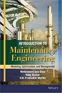 Introduction Maintenance Engineering: Modeling, Optimization, and Management