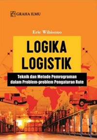 Logika Logistik: Teknik dan Metode Pemrograman dalam Problem-problem Pengaturan Rute