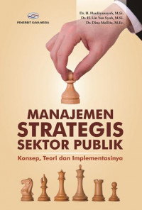 Manajemen Strategis Sektor Publik: Konsep, Teori dan Implementasinya