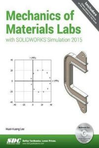 Mechanics of Materials Labs with SOLIDWORKS Simulation 2015 + CD