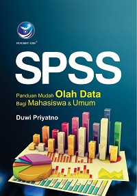 SPSS: Panduan Mudah Olah Data bagi Mahasiswa dan Umum