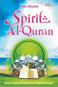 Spirit Al-Quran: Kunci-kunci Menuju Kebahagiaan Sejati