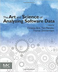 The Art and Science of Analyzing Software Data