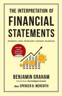 The Interpretation of Financial Statements: Memandu Anda Memahami Laporan Keuangan