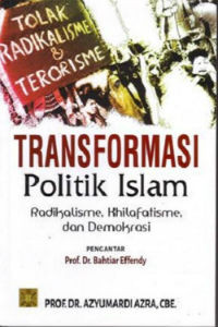 Transformasi Politik Islam: Radikalisme, Khilafatisme, dan Demokrasi