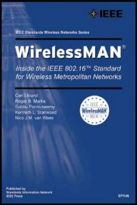 WirelessMAN: Inside the IEEE 802.16 Standard for Wireless Metropolitan Networks
