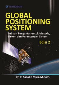 Global Positioning System: Sebuah Pengantar untuk Metode, Sistem dan Perancangan Sistem