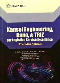 Kansei Engineering, Kano, & TRIZ for Logistics Service Excellence: Teori dan Aplikasi
