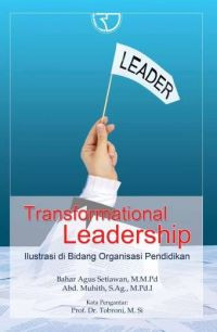 Transformational Leadership: Ilustrasi di Bidang Organisasi Pendidikan