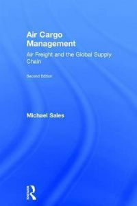 Air Cargo Management: Air Freight and the Global Supply Chain