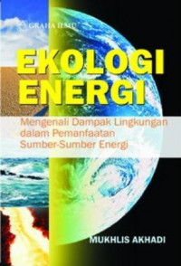 Ekologi  Energi: Mengenali Dampak Lingkungan dalam Pemanfaatan Sumber-Sumber Energi