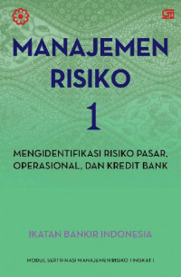 Image of Manajemen Risiko 1: Mengidentifikasi Risiko Pasar, Operasional, dan Kredit Bank