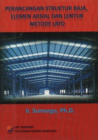 Image of Perancangan Struktur Baja, Elemen Aksial dan Lentur Metoda LRFD
