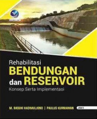 Rehabilitasi Bendungan dan Reservoir: Konsep Serta Implementasi Jilid 2