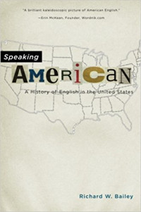 Speaking American: A History of English in the United States