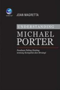 Understanding Michael Porter: Panduan paling Penting tentang Kompetisi dan Strategi