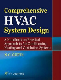Comprehensive HVAC System Design: A Handbook on Practical Approach to Air Conditioning, Heating and Ventilation Systems