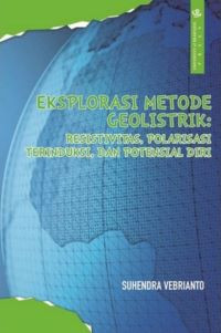 Eksplorasi Metode Geolistrik: Resistivitas, Polarisasi Terinduksi, dan Potensial Diri