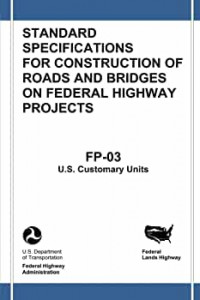 Standard Specifications for Construction of Roads and Bridges on Federal Highway Projects: FP-03, U.S. Customary Units