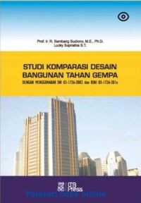 Studi Komparasi Desain Bangunan Tahan Gempa: dengan Menggunakan SNI 03-1726-2002 dan RSNI 03-1726-201x