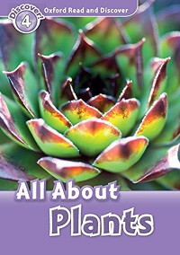Oxford Read and Discover Level 4: All About Plants