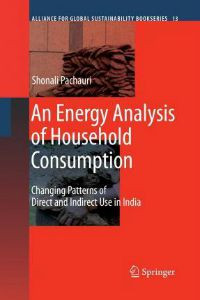 An Energy Analysis of Household Consumption: Changing Patterns of Direct and Indirect Use in India