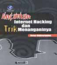 Ancaman Internet Hacking dan Trik Menanganinya