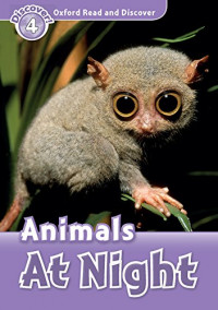 Oxford Read and Discover Level 4: Animals at Night