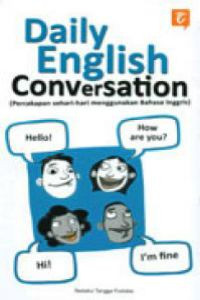 Daily English Conversation (Percakapan Sehari-hari Menggunakan Bahasa Inggris)