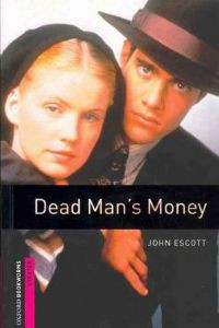 Oxford Bookworms Library: Starter Level: Dead Man's Money