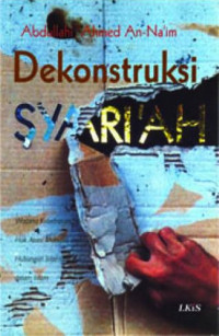 Dekonstruksi Syariah: Wacana Kebebasan Sipil, Hak Manusia, dan Hubungan Internasional dalam Islam
