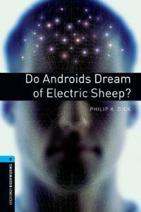 Oxford Bookworms Library Stage 5: Do Androids Dream of Electric Sheep?