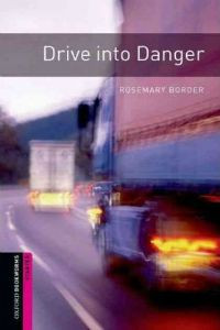 Oxford Bookworms Library: Starter Level: Drive into Danger