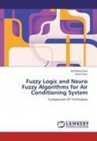Fuzzy Logic and Neuro Fuzzy Algorithms for Air Conditioning System: Comparison of Techniques