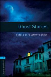 Oxford Bookworms Library Stage 5: Ghost Stories