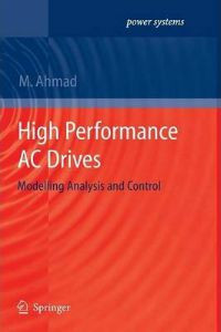 High Performance AC Drives: Modelling Analysis and Control