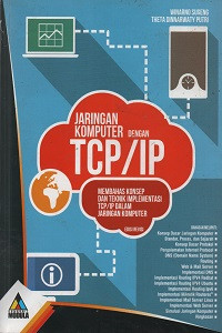 Jaringan Komputer dengan TCP/IP: Membahas Konsep dan Teknik Implementasi TCP/IP dalam Jaringan Komputer